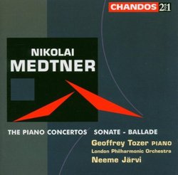 Nikolai Medtner: The Piano Concertos; Sonate; Ballade