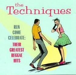 The Techniques - Run Come Celebrate: Their Greatest Reggae Hits