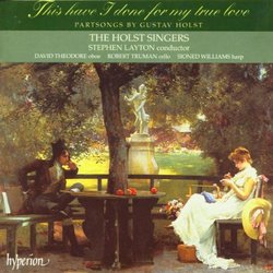 This Have I Done for My True Love: Partsong by Gustav Holst