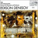 Edison Denisov: Ode / Clarinet Quintet / Clarinet Concerto