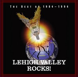 Lehigh Valley Rocks! the Best of 1984-1994
