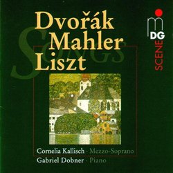 Songs by Liszt, Dvorák, Mahler - Cornelia Kallisch