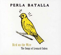 Bird on the Wire/the Songs of Leonard Cohen