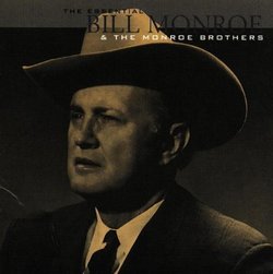 The Essential Bill Monroe & The Monroe Brothers