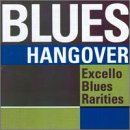 Blues Hangover: Excello Blues Rarities