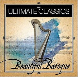 The Ultimate Classics: Beautiful Baroque