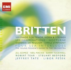 Britten: Serenade for Tenor, Horns & Strings; Les Illuminations; Nocturnes; Sinfonia da Requiem; Simple Symphony; Four Sea Interludes; Young Persons Guide to the Orchestra