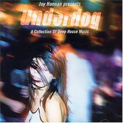 Underdog: Mixed By Jay Hannan