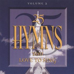 25 Hymns You Love To Sing, Vol. 2