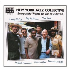 New York Jazz Collective: Everybody Wants To Go To Heaven