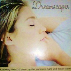 Body & Soul : Dreamscapes [A Relaxing Blend of Piano, Guitar, Panpipes, Harp and Ocean Waves]