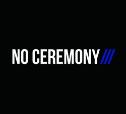 NO CEREMONY