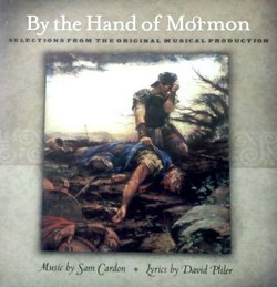 By the Hand of Mormon; Selections From the Original Musical Production