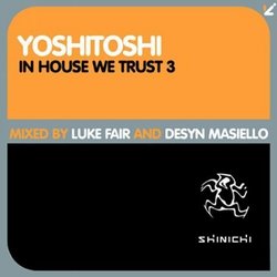 Yoshitoshi - In House We Trust 3: Mixed by Luke Fair & Desyn Masiello