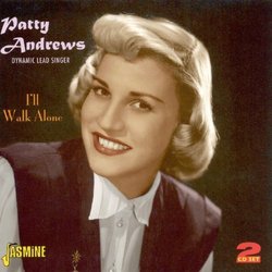 I'll Walk Alone - Dynamic Lead Singer [ORIGINAL RECORDINGS REMASTERED] 2CD SET by Patty Andrews (2010-11-12)