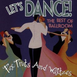 Let's Dance! : The Best Of Ballroom Foxtrots & Waltzes