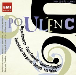 Poulenc: Organ Concerto, Piano Concerto, Concert Champetre, Concerto for Two Pianos, Aubade, Les Biches