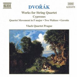 Dvorak: Works for String Quartet - Cypresses, Movement in F, Two Waltzes, Gavotte