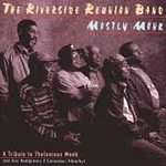 The Riverside Reunion Band : Mostly Monk (Tribute to Thelonious Monk, Wes Montgomery & Cannonball Adderley)