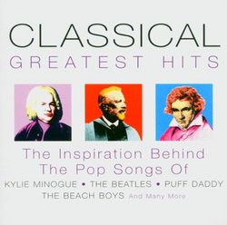 Classical Greatest Hits: The Inspriation behind the Pop Songs of Kylie Minogue, The Beatles, and Many More