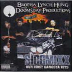 Siccmixx: Our Most Gangsta Hits by Brotha Lynch Hung & Doomsday Productions (2004-06-29)