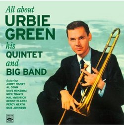 All About Urbie Green His Quintet & Big Band