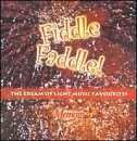 Fiddle Faddle: Cream of Light Music