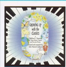 Growing Up With the Classics, A Children's Treasury of Piano Music Classics & Favorite Poems