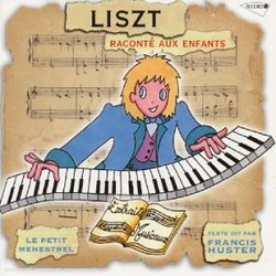 Liszt Raconte aux Enfants-Francis Huster-Le Petit