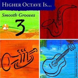 Higher Octave Is . . . Smooth Grooves, Vol. 3