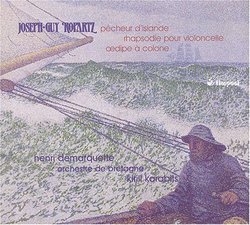 Joseph-Guy Ropartz: PÃªcheur d'Islande; Rhapsodie pour Violoncelle; Oedipe Ã  Colone