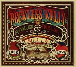 Good Luck & True Love by Reckless Kelly (2011-09-13)