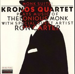 Monk Suite: Kronos Quartet Plays Music of Thelonious Monk with Special Guest Artist Ron Carter
