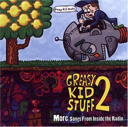 Greasy Kid Stuff 2: More Songs From Inside The Radio