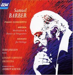 Samuel Barber: Piano Concerto / Medea: Meditation & Dance of Vengeance / Adagio for Strings - Tedd Joselson