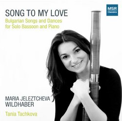 Song To My Love: Bulgarian Songs and Dances for Solo Bassoon and Piano