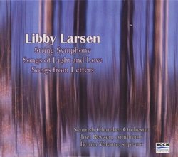 Libby Larsen: String Symphony; Songs of Light and Love; Songs from Letters