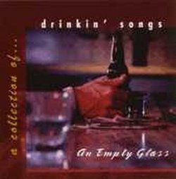 Empty Glass: A Collection of Drinkin Songs