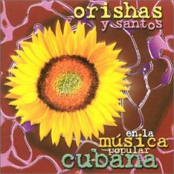 Flores Para Tu Altar: Orishas Y Santos En La Música Popular Cubana