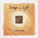 Songs 4 Life; Cling to Him!