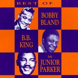 The Best Of Bobby Bland, B. B. King & Junior Parker