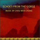 Echoes From the Gorge: Music by Chou Wen-Chung