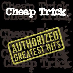 Cheap Trick - Authorized Greatest Hits