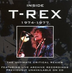 Inside T. Rex: 1974-1977 The Ultimate Critical Review