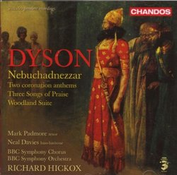 Dyson: Nebuchadnezzar; Two Coronation Anthems; Three Songs of Praise; Woodland Suite