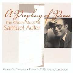 A Prophecy of Peace: The Choral Music of Samuel Adler