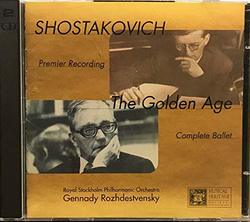 Shostakovich: The Golden Age (Complete Ballet in 3 Acts - Premiere Recording)