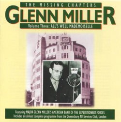 Glenn Miller: The Missing Chapters, Vol. 3: All's Well Mademoiselle