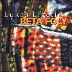 Lukas Ligeti & Beta Foly