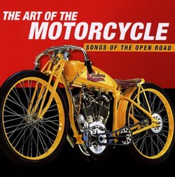 The Art of the Motorcycle: Songs of the Open Road
